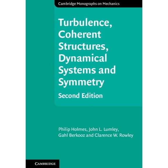 Cambridge Monographs on Mechanics Turbulence, Coherent Structures, Dynamical Systems and Symmetry, (Hardcover)