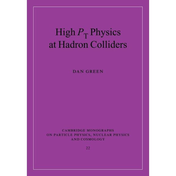 Cambridge Monographs on Particle Physics High PT Physics at Hadron Colliders, Book 22, (Paperback)