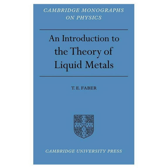 Cambridge Monographs on Physics Introduction to the Theory of Liquid Metals, (Paperback)