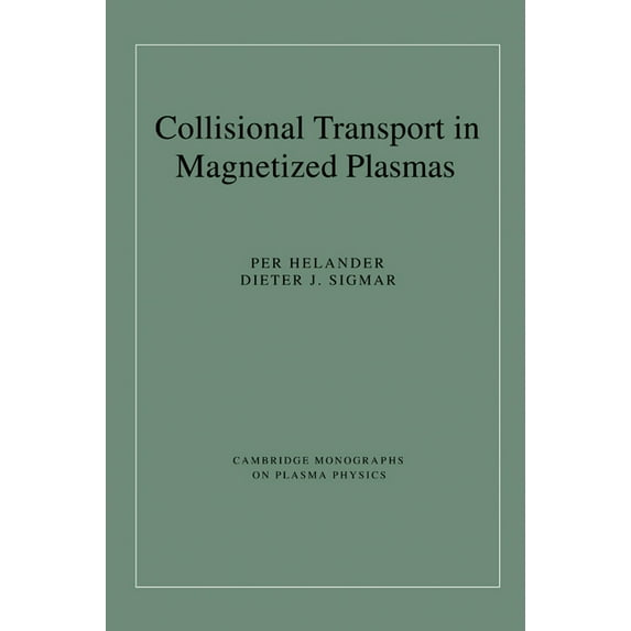 Cambridge Monographs on Plasma Physics Collisional Transport in Magnetized Plasmas, Book 4, (Hardcover)