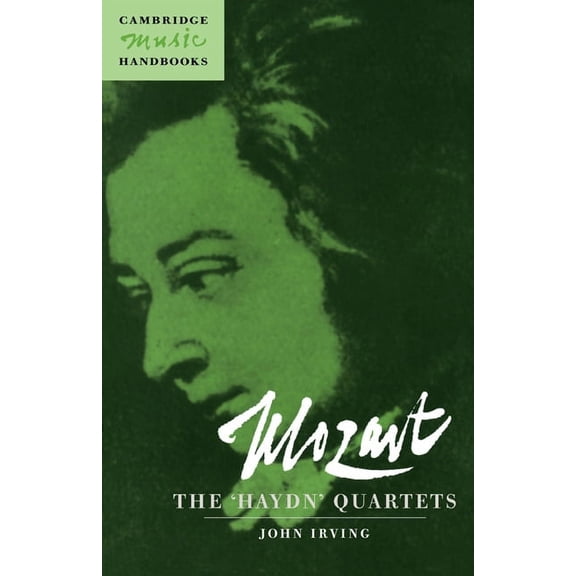 Cambridge Music Handbooks Mozart: The 'Haydn' Quartets, (Paperback)