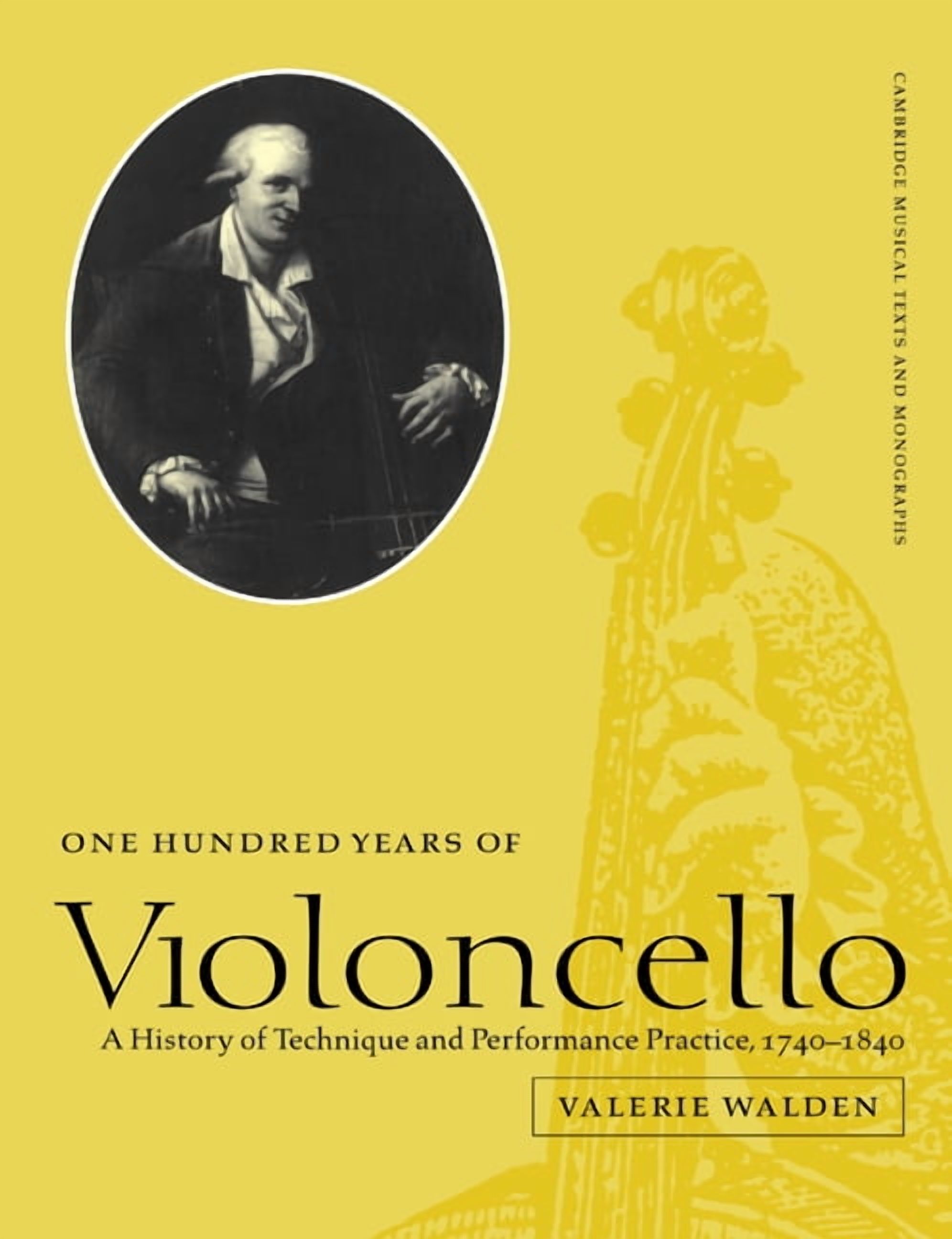 Cambridge Musical Texts and Monographs One Hundred Years of Violoncello: A History of Technique and Performance Practice, 1740 1840, (Paperback)