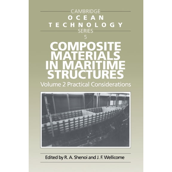 Cambridge Ocean Technology Composite Materials in Maritime Structures: Volume 2, Practical Considerations, Book 5, (Paperback)