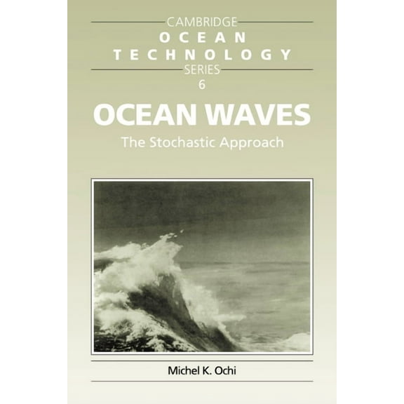 Cambridge Ocean Technology Ocean Waves: The Stochastic Approach, Book 6, (Paperback)