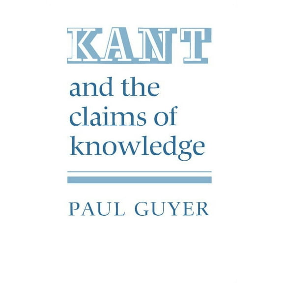 Cambridge Paperback Library Kant and the Claims of Knowledge, (Paperback)