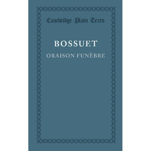 Cambridge Plain Texts Oraison Funebre, (Paperback)