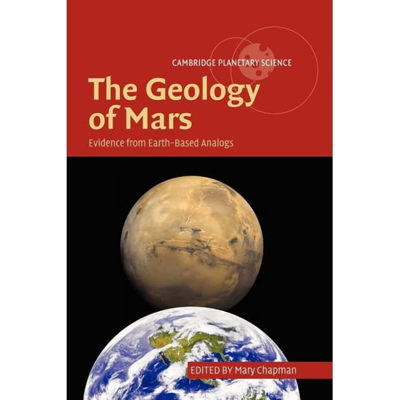 Cambridge Planetary Science The Geology of Mars: Evidence from Earth-Based Analogs, Book 5, (Hardcover)