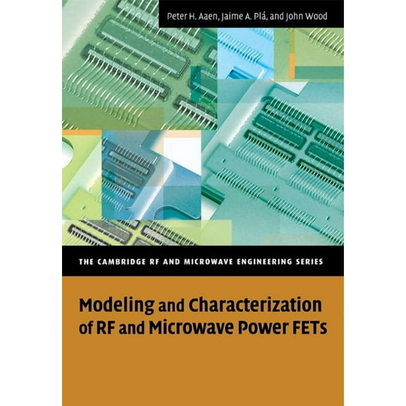 Cambridge RF and Microwave Engineering Modeling and Characterization of RF and Microwave Power Fets, (Paperback)