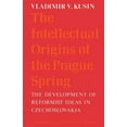 thumbnail image 1 of Cambridge Russian, Soviet and Post-Sovie The Intellectual Origins of the Prague Spring: The Development of Reformist Ideas in Czechoslovakia 1956 1967, Book 5, (Paperback), 1 of 1