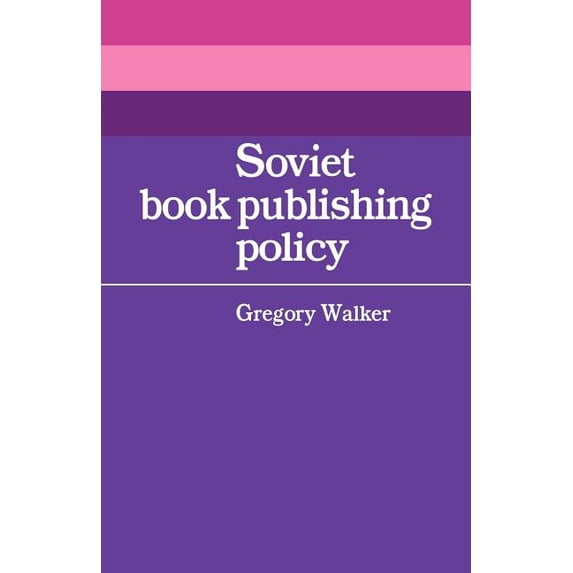 Cambridge Russian, Soviet and Post-Sovie Soviet Book Publishing Policy, Book 24, (Paperback)