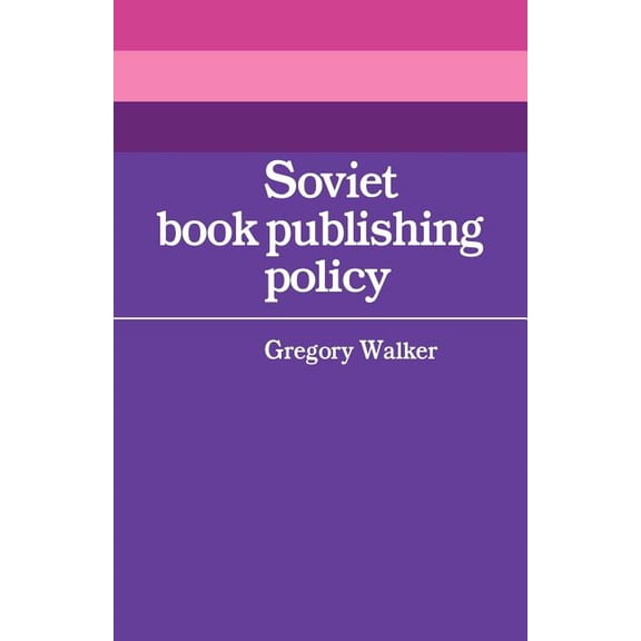 Cambridge Russian, Soviet and Post-Sovie Soviet Book Publishing Policy, Book 24, (Paperback)