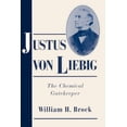 thumbnail image 1 of Cambridge Science Biographies Justus Von Liebig: The Chemical Gatekeeper, (Paperback), 1 of 1