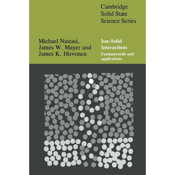 Cambridge Solid State Science Ion-Solid Interactions: Fundamentals and Applications, (Hardcover)