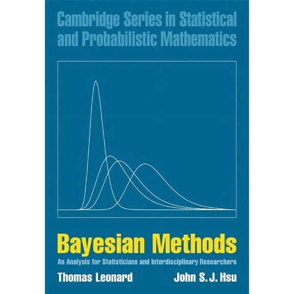 Cambridge Statistical and Probabilistic Bayesian Methods: An Analysis for Statisticians and Interdisciplinary Researchers, Book 5, (Paperback)