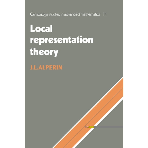 Cambridge Studies in Advanced Mathematic Local Representation Theory: Modular Representations as an Introduction to the Local Representation Theory of Finite Gro, Book 11, (Paperback)