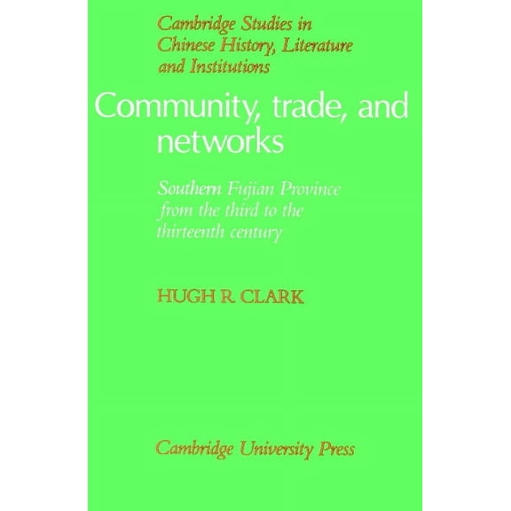 Cambridge Studies in Chinese History, Li Community, Trade, and Networks: Southern Fujian Province from the Third to the Thirteenth Century, (Paperback)
