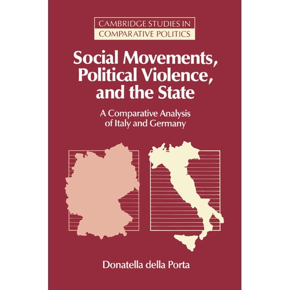 Cambridge Studies in Comparative Politic Social Movements, Political Violence, and the State: A Comparative Analysis of Italy and Germany, (Hardcover)