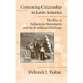 thumbnail image 1 of Cambridge Studies in Contentious Politic Contesting Citizenship in Latin America: The Rise of Indigenous Movements and the Postliberal Challenge, (Hardcover), 1 of 1