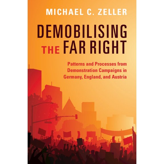 Cambridge Studies in Contentious Politic Demobilising the Far Right, (Paperback)