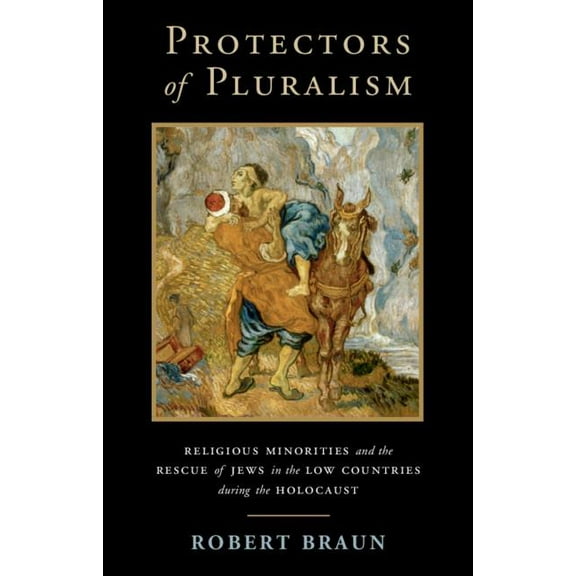 Cambridge Studies in Contentious Politic Protectors of Pluralism: Religious Minorities and the Rescue of Jews in the Low Countries During the Holocaust, (Hardcover)