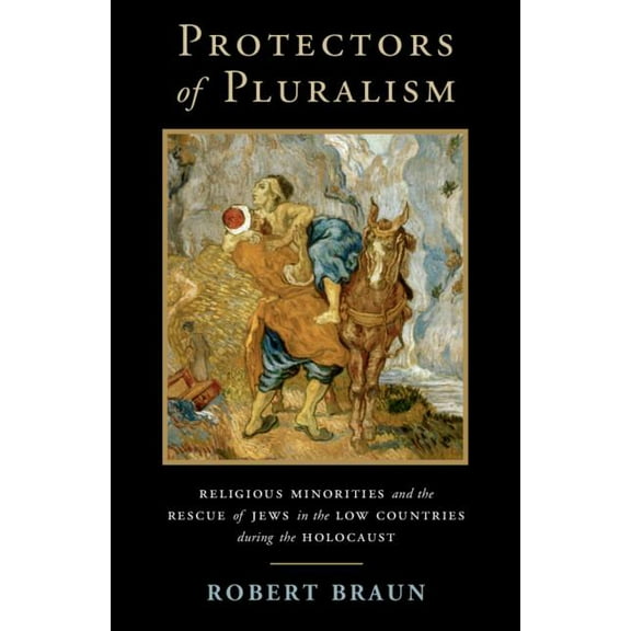 Cambridge Studies in Contentious Politic Protectors of Pluralism: Religious Minorities and the Rescue of Jews in the Low Countries During the Holocaust, (Paperback)