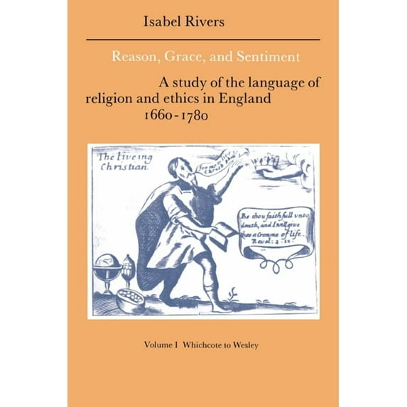Cambridge Studies in Eighteenth-Century Reason, Grace, and Sentiment: Volume 1, Whichcote to Wesley: A Study of the Language of Religion and Ethics in England 1, Book 8, (Hardcover)