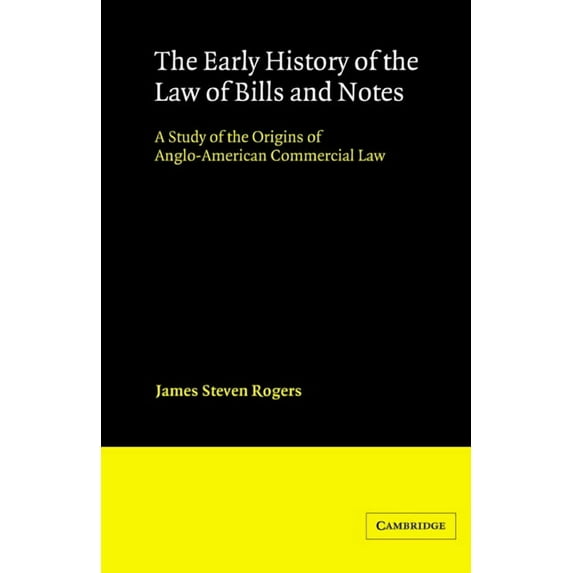 Cambridge Studies in English Legal Histo The Early History of the Law of Bills and Notes: A Study of the Origins of Anglo-American Commercial Law, (Paperback)