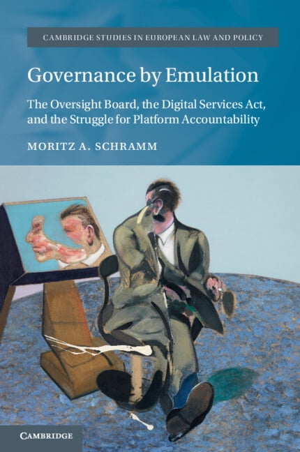 Cambridge Studies in European Law and Po Governance by Emulation: The Oversight Board, the Digital Services Act, and the Struggle for Platform Accountability, (Paperback)