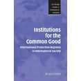 thumbnail image 1 of Cambridge Studies in International Relat Institutions for the Common Good: International Protection Regimes in International Society, Book 93, (Paperback), 1 of 1