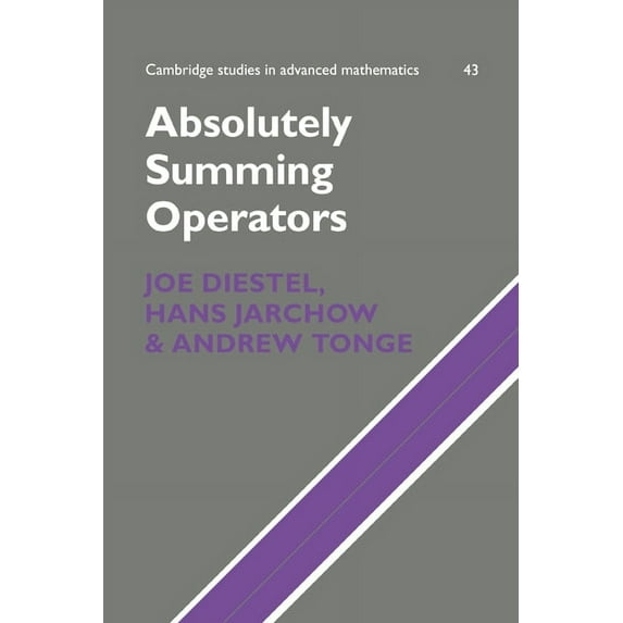 Cambridge Studies in Advanced Mathematic Absolutely Summing Operators, Book 43, (Hardcover)