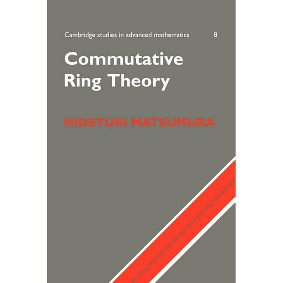 Cambridge Studies in Advanced Mathematic Commutative Ring Theory, Book 8, (Paperback)