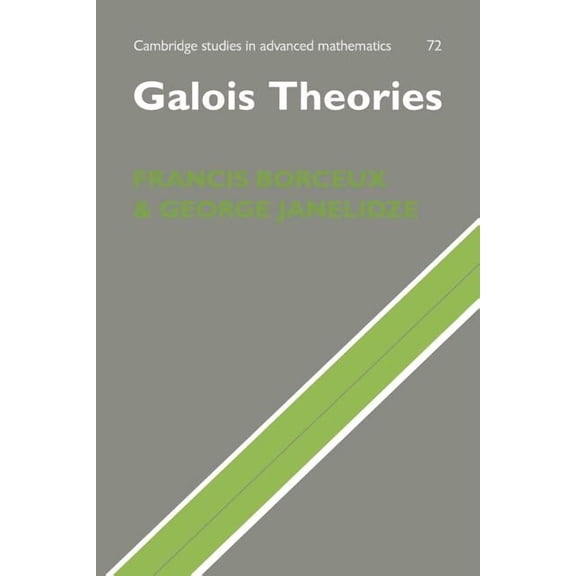 Cambridge Studies in Advanced Mathematic Galois Theories, Book 72, (Paperback)