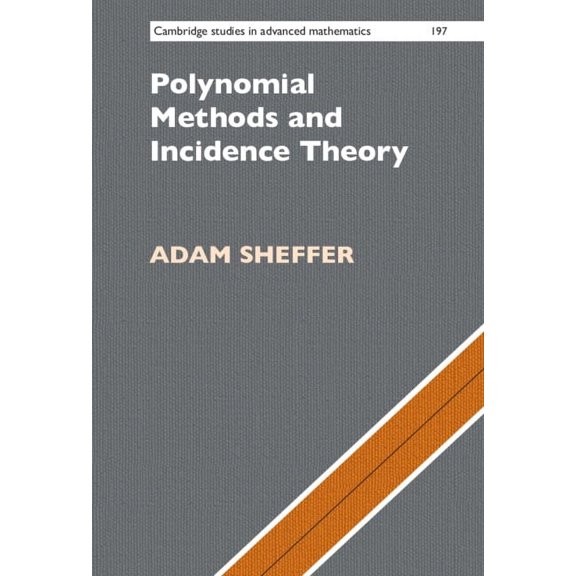 Cambridge Studies in Advanced Mathematic Polynomial Methods and Incidence Theory, Book 197, (Hardcover)