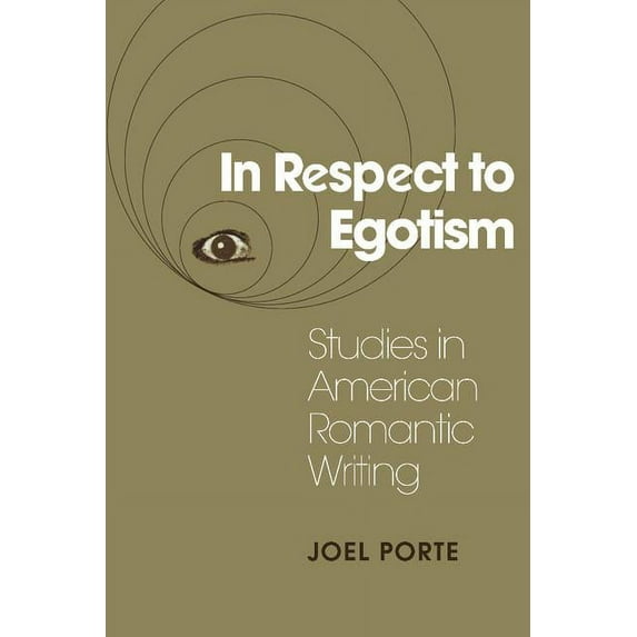 Cambridge Studies in American Literature In Respect to Egotism: Studies in American Romantic Writing, Book 53, (Hardcover)