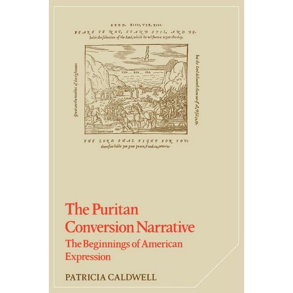 Cambridge Studies in American Literature The Puritan Conversion Narrative: The Beginnings of American Expression, Book 4, (Paperback)