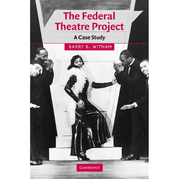 Cambridge Studies in American Theatre an The Federal Theatre Project: A Case Study, Book 20, (Hardcover)
