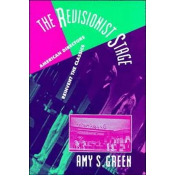 Pre-Owned The Revisionist Stage: American Directors Reinvent the Classics (Cambridge Studies in American Theatre and Drama, Series Number 3) (Hardcover) 0521453437 9780521453431