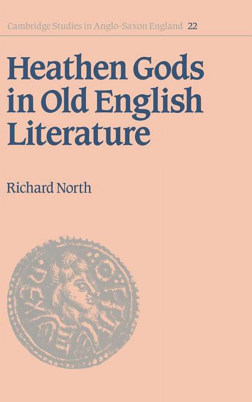 Cambridge Studies in Anglo-Saxon England: Heathen Gods in Old English Literature (Hardcover) - image 1 of 1