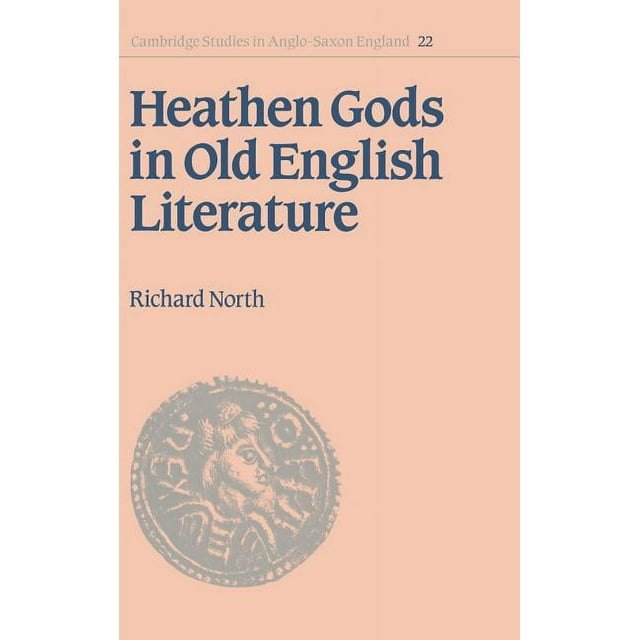Cambridge Studies in Anglo-Saxon England: Heathen Gods in Old English Literature (Hardcover)