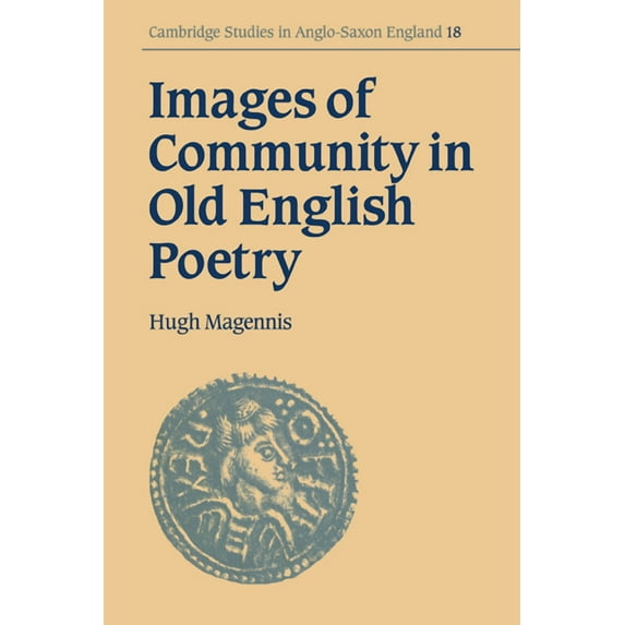 Cambridge Studies in Anglo-Saxon England Images of Community in Old English Poetry, Book 18, (Paperback)
