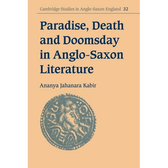 Cambridge Studies in Anglo-Saxon England Paradise, Death and Doomsday in Anglo-Saxon Literature, Book 32, (Paperback)
