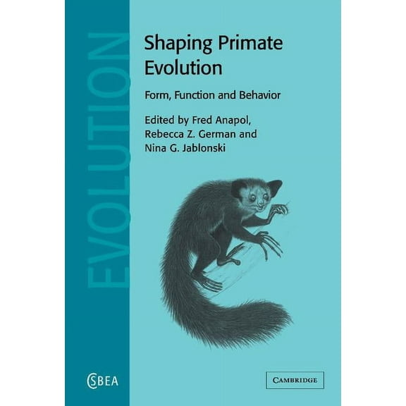 Cambridge Studies in Biological and Evol Shaping Primate Evolution: Form, Function, and Behavior, Book 40, (Hardcover)