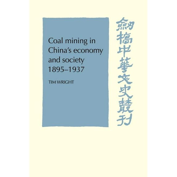 Cambridge Studies in Chinese History, Li Coal Mining in China's Economy and Society 1895-1937, (Paperback)