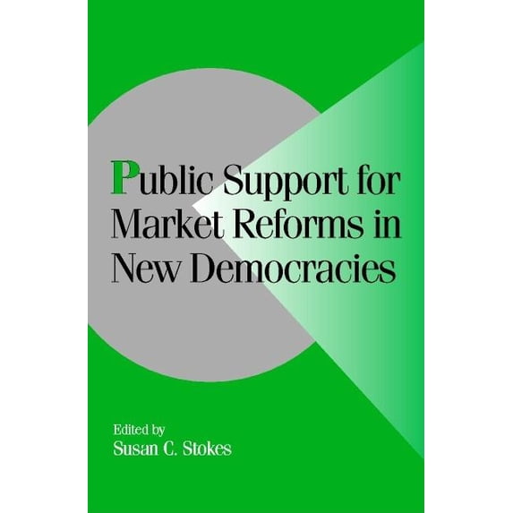 Cambridge Studies in Comparative Politic Public Support for Market Reforms in New Democracies, (Paperback)