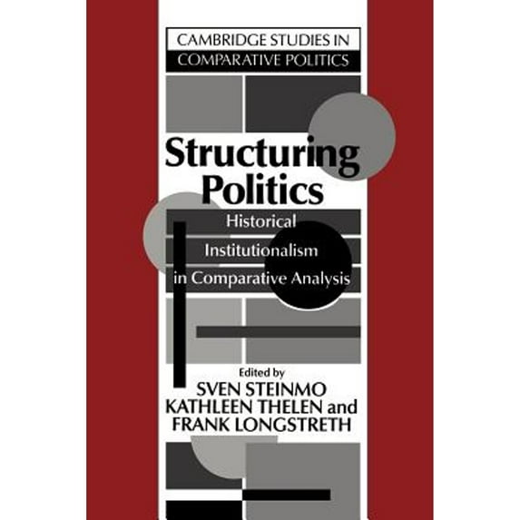 Pre-Owned Structuring Politics: Historical Institutionalism in Comparative Analysis (Paperback) 0521428300 9780521428309