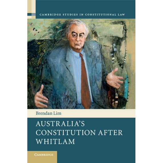 Cambridge Studies in Constitutional Law Australia's Constitution After Whitlam, Book 17, (Paperback)