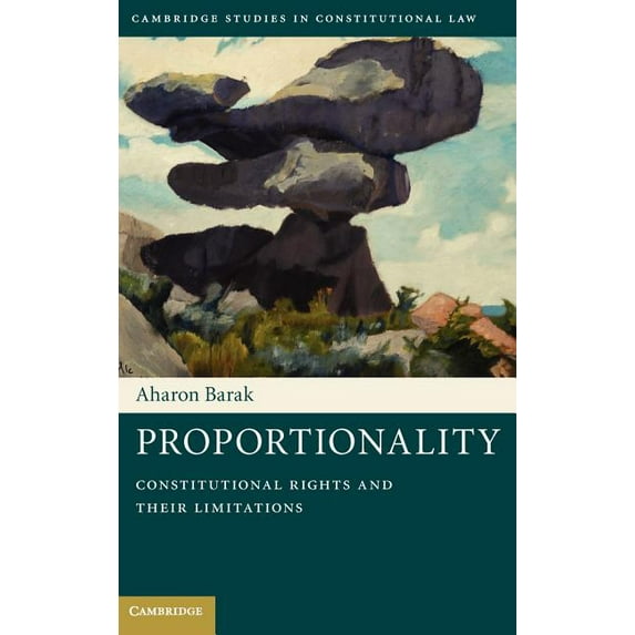 Cambridge Studies in Constitutional Law Proportionality: Constitutional Rights and Their Limitations, Book 2, (Hardcover)