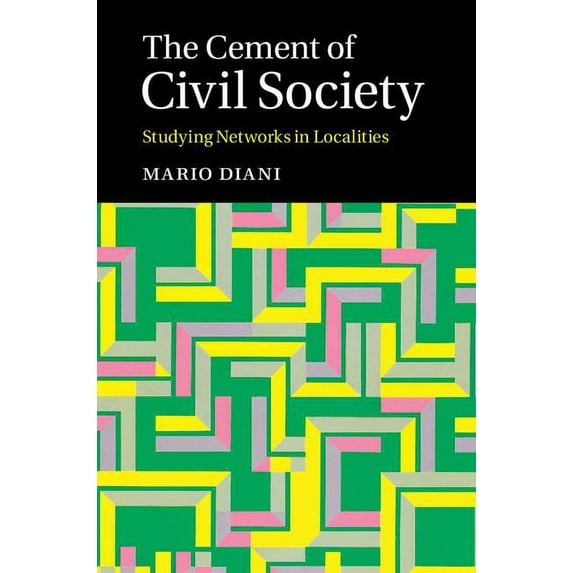 Cambridge Studies in Contentious Politic The Cement of Civil Society, (Hardcover)