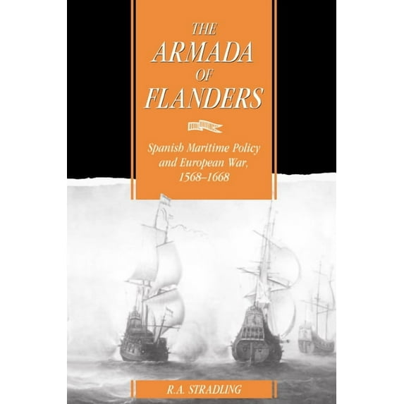 Cambridge Studies in Early Modern Histor The Armada of Flanders: Spanish Maritime Policy and European War, 1568 1668, (Hardcover)