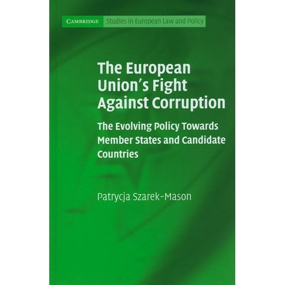 Cambridge Studies in European Law and Po The European Union's Fight Against Corruption, (Hardcover)